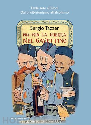 tazzer sergio - 1914-1918. la guerra nel gavettino