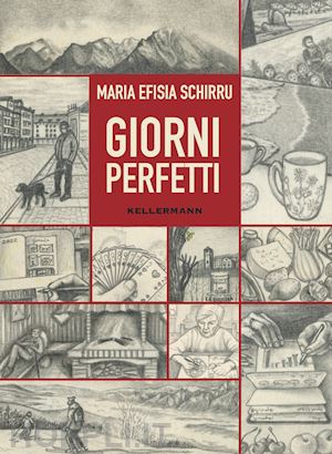 schirru maria efisia; da re giustiniani elisa; dalla mora elisa - giorni perfetti. ediz. illustrata