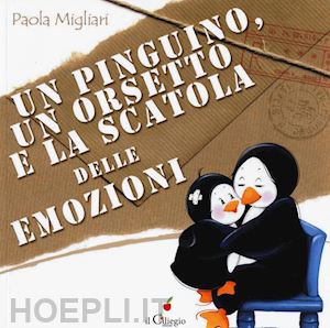 migliari paola - un pinguino, un orsetto e la scatola delle emozioni. ediz. a colori