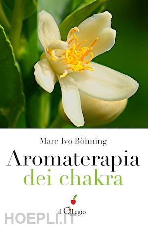 bohning marc ivo - aromaterapia dei chakra
