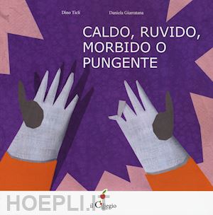 ticli dino - caldo, ruvido morbido o pungente?