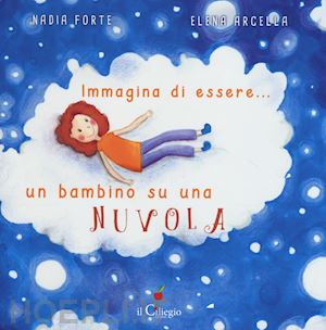 forte nadia; arcella elena - immagina di essere... un bambino su una nuvola