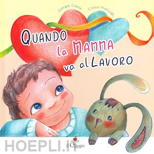 cozza giorgia; praticelli cinzia - quando la mamma va al lavoro