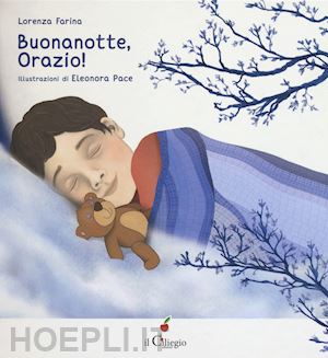 farina lorenza - buonanotte orazio! ediz. a colori