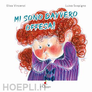 vincenzi elisa - mi sono davvero offesa! ediz. a colori