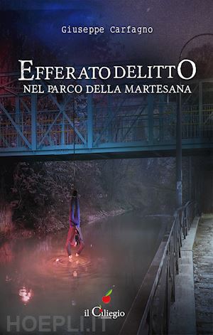 carfagno giuseppe - efferato delitto nel parco della martesana