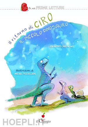 carfagno giuseppe - il ritorno di ciro il piccolo dinosauro. ediz. a colori