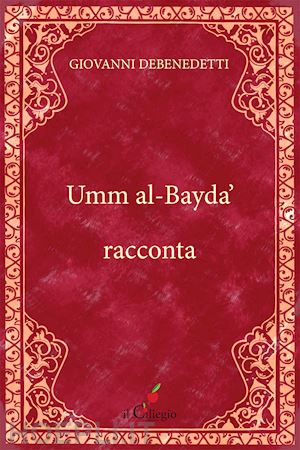 debenedetti giovanni - umm al-bayda' racconta