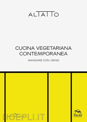 altatto (curatore) - cucina vegetariana contemporanea. mangiare con i sensi