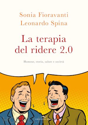 fioravanti sonia; spina leonardo - la terapia del ridere 2.0