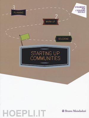 ferri giordana (curatore) - starting up communities. un design-kit per l'abitare collettivo