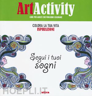 aa.vv. - art activity - colora la tua vita. ispirazioni
