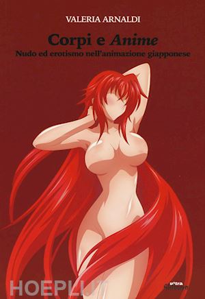 arnaldi valeria - corpi e anime. nudo ed erotismo nell'animazione giapponese