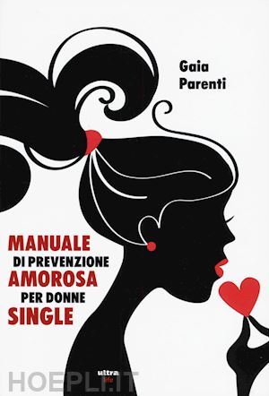 parenti gaia - manuale di prevenzione amorosa per donne single