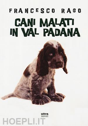 rago francesco - cani malati in val padana