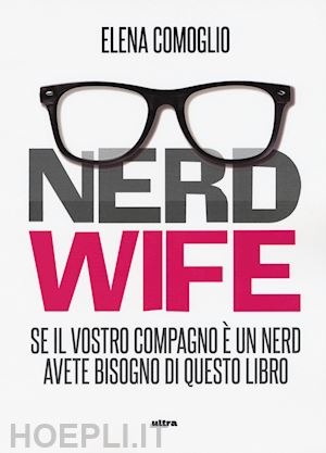 comoglio elena - nerd wife