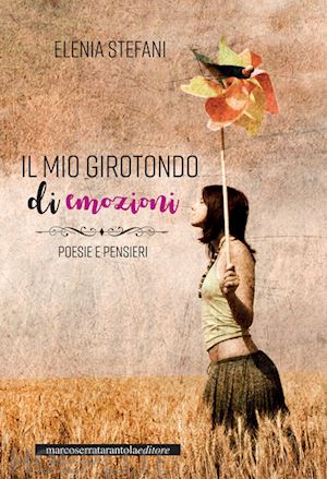 stefani elenia - il mio girotondo di emozioni. poesie e pensieri