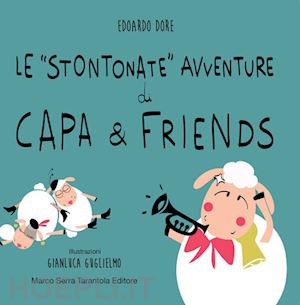 dore edoardo - le «stontonate» avventure di capa & friends. ediz. illustrata