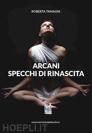 tamagni roberta - arcani. specchi di rinascita