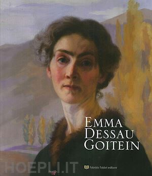 boco f.(curatore); martella m. l.(curatore); steindler moscati g.(curatore) - emma dessau goitein. catalogo della mostra (perugia, 20 luglio-9 settembre 2018). ediz. illustrata