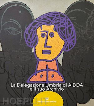 merli s.(curatore) - la delegazione umbria di aidda e il suo archivio