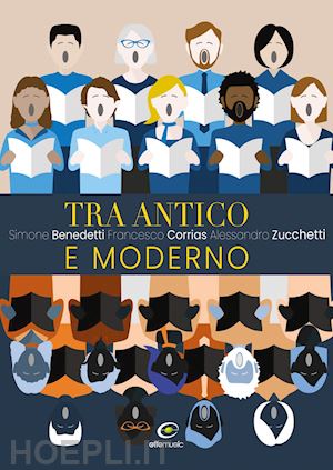 benedetti simone; corrias francesco; zucchetti alessandro - tra antico e moderno