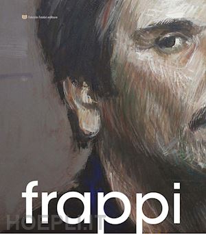 baffoni a.(curatore) - frappi luigi. ediz. illustrata