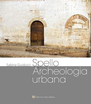 guiducci sabina - spello archeologia urbana