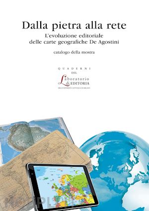 cicala roberto' - dalla pietra alle rete. l'evoluzione editoriale delle carte geografiche di agost