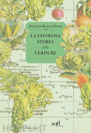 bloch-dano evelyne - la favolosa storia delle verdure