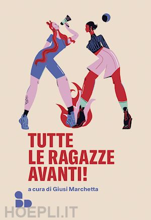 marchetta g. (curatore) - tutte le ragazze avanti!