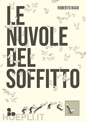 biadi roberto - le nuvole del soffitto