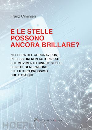 ciminieri franz - e le stelle posso ballare? nell'era del coronavirus, riflessioni non autorizzate