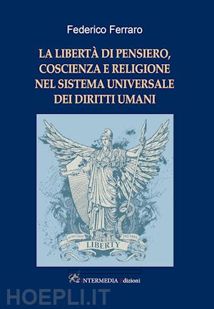 ferraro federico - la libertà di pensiero, coscienza e religione nel sistema universale dei diritti umani