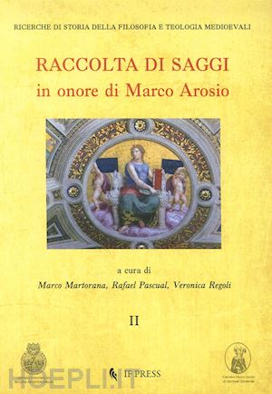 martorana m.(curatore); pascual r.(curatore); regoli v.(curatore) - raccolta di saggi in onore di marco arosio. vol. 2