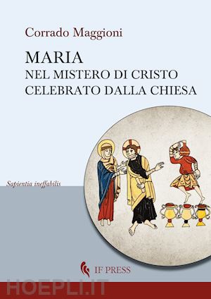 maggioni corrado - maria nel mistero di cristo celebrato dalla chiesa