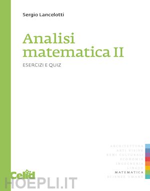 lancelotti sergio - esercizi e quiz di analisi matematica. vol. 2