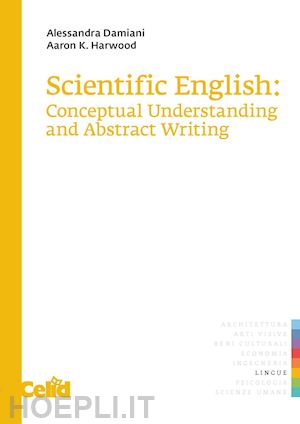 damiani alessandra; harwood aaron k. - scientific english: conceptual understanding and abstract writing