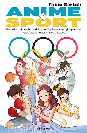 bartoli fabio; pellitteri m. (curatore) - anime e sport. grandi atleti nella realta' e nell'animazione giapponese