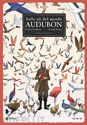 grolleau fabien; royer jeremie - audubon. sulle ali del mondo