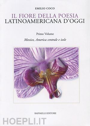  - il fiore della poesia latinoamericana d'oggi. ediz. bilingue . vol. 1: messico,