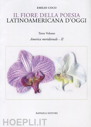  - il fiore della poesia latinoamericana d'oggi. testo spagnolo a fronte . vol. 3: