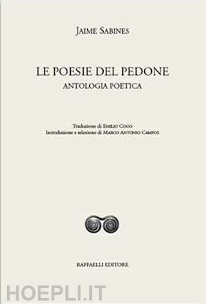 sabines jaime; campos m. a. (curatore) - poesie del pedone. antologia poetica. ediz. bilingue