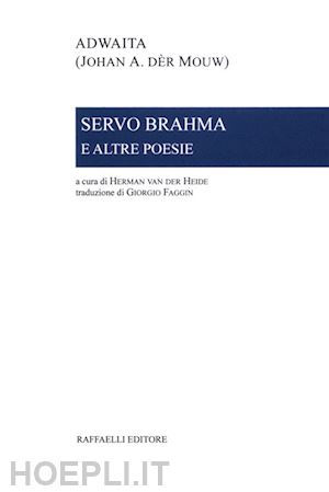 adwaita; van der heide h. (curatore) - servo brahma e altre poesie. ediz. italiana e olandese