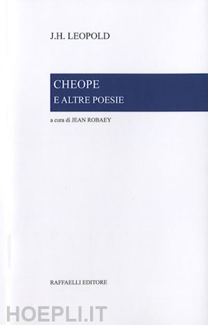 leopold jan hendrik; robaey j. (curatore) - cheope e altre poesie. testo olandese a fronte. ediz. bilingue