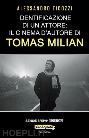 ticozzi alessandro - identificazione di un attore: il cinema d'autore di tomas milian