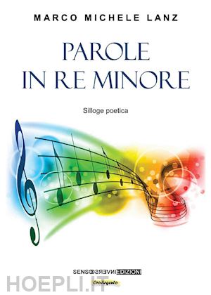 lanz marco michele - parole in re minore. silloge poetica