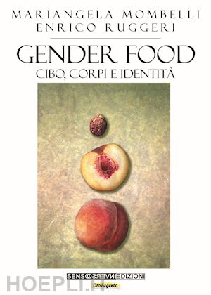 mombelli mariangela; ruggeri enrico - gender food. cibo, corpi e identità