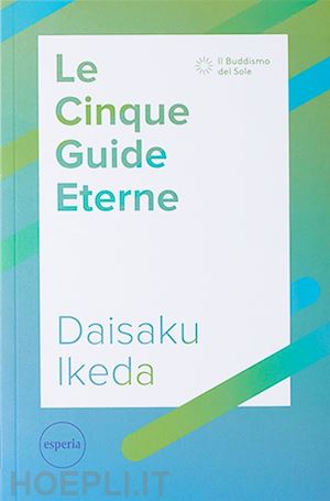 ikeda daisaku - le cinque guide eterne