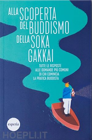 aa.vv. - alla scoperta del buddismo della soka gakkai